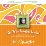 She who laughs, lasts!: laugh-out-loud stories from today's best-known women of faith : stories cover image