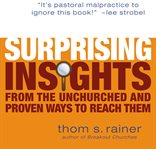 Surprising insights from the unchurched and proven ways to reach them cover image