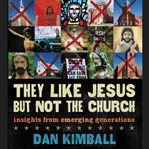 They like Jesus but not the church: insights from emerging generations cover image