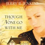 Though none go with me: a novel cover image