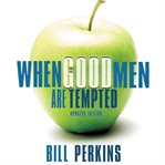 When good men are tempted cover image