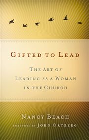 Gifted to lead. The Art of Leading as a Woman in the Church cover image