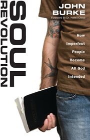 Soul revolution : how imperfect people become all God intended cover image