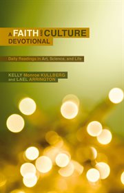 A faith and culture devotional. Daily Reading on Art, Science, and Life cover image