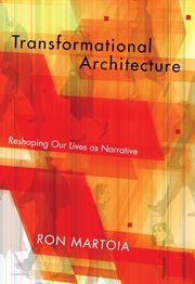 Transformational architecture. Reshaping Our Lives As Narrative cover image