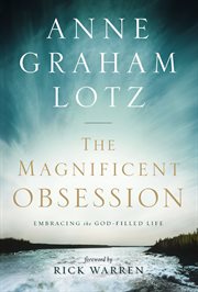 The magnificent obsession : embracing the God-filled life cover image