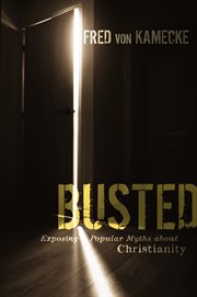 Busted. Exposing Popular Myths about Christianity cover image