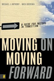 Moving on---moving forward. A Guide for Pastors in Transition cover image