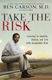 Take the risk : learning to identify, choose, and live with acceptable risk cover image