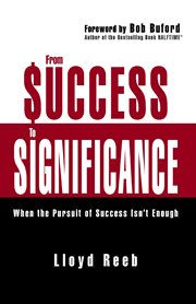 From success to significance : when the pursuit of success isn't enough cover image