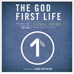The God-first life: uncomplicate your life, God's way cover image