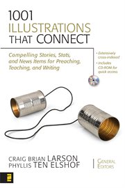1001 illustrations that connect : compelling stories, stats, and news items for preaching, teaching, and writing cover image