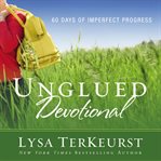 Unglued devotional: 60 days of imperfect progress cover image