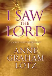 I saw the Lord : a wake-up call for your heart cover image