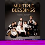 Multiple bles8ings: surviving to thriving with twins and sextuplets cover image