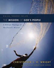 The mission of God's people : a biblical theology of the church's mission cover image
