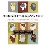 The art of being you: how to live as God's masterpiece cover image