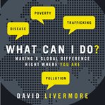 What can I do?: making a global difference right where you are cover image