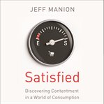 Satisfied: discovering contentment in a world of consumption cover image