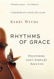 Rhythms of Grace : Discovering God's Tempo for Your Life cover image