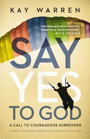 Say yes to God : a call to courageous surrender cover image