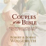 Couples of the Bible : a one-year devotional study to draw you closer to God and each other cover image