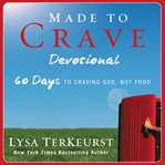 Made to crave devotional: 60 days to craving God, not food cover image