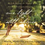 One light still shines: my life beyond the shadow of the Amish schoolhouse shooting cover image