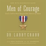 Men of courage: God's call to move beyond the silence of Adam cover image