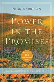 Power in the promises : praying God's word to change your life cover image