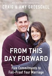 From this day forward : five commitments to fail-proof your marriage cover image
