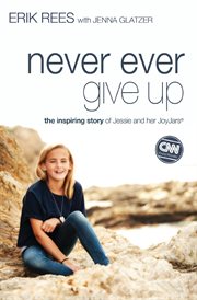 Never ever give up : the inspiring story of jessie and her joyjars cover image