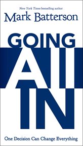 Going all in : one decision can change everything cover image