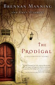 The prodigal : a ragamuffin story cover image
