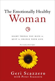 The emotionally healthy woman : eight things you have to quit to change your life cover image