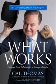 What works : common sense solutions for a stronger America cover image