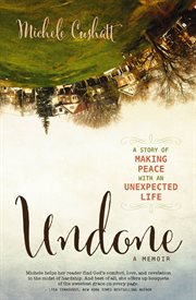 Undone : a Story of Making Peace With an Unexpected Life cover image
