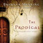 The prodigal: a ragamuffin story cover image