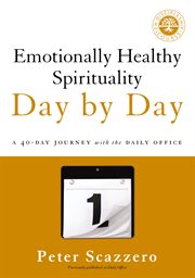 Emotionally Healthy Spirituality Day by Day : A 40-Day Journey with the Daily Office cover image