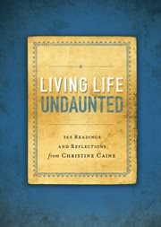 Living Life Undaunted : 365 Readings and Reflections from Christine Caine cover image