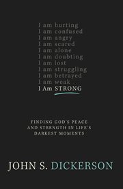 I am strong : finding God's peace and strength in life's darkest moments cover image