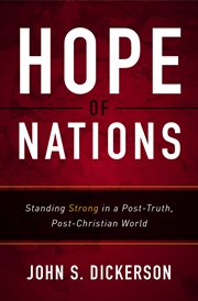 Hope of nations : standing strong in a post-truth, post-Christian world cover image