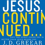 Jesus, continuedі. Why He Is So Much Better Than Trying Harder, Doing More, and Being Good Enough cover image