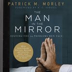 The man in the mirror: solving the 24 problems men face cover image