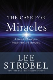 The case for miracles. A Journalist Investigates Evidence for the Supernatural cover image