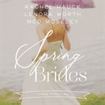 Spring brides: A year of weddings novella collection cover image