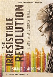 The irresistible revolution : living as an ordinary radical cover image
