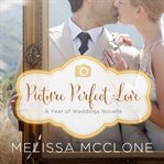 Picture perfect love: a June wedding story cover image