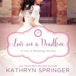 Love on a deadline: an August wedding story cover image