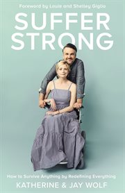 Suffer strong : how to survive anything by redefining everything cover image